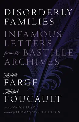 Familii dezordonate: Scrisori infame din arhivele Bastiliei - Disorderly Families: Infamous Letters from the Bastille Archives