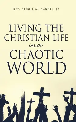 Viața creștină într-o lume haotică (Living the Christian Life in a Chaotic World) - Living the Christian Life in a Chaotic World