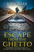 Evadarea din ghetou - Povestea uluitoare a băiatului evreu care a fugit de naziști - Escape From the Ghetto - The Breathtaking Story of the Jewish Boy Who Ran Away from the Nazis