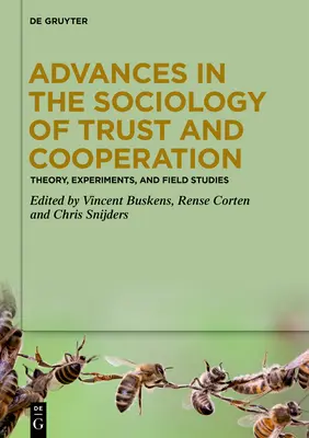 Advances in the Sociology of Trust and Cooperation: Teorie, experimente și studii de teren - Advances in the Sociology of Trust and Cooperation: Theory, Experiments, and Field Studies