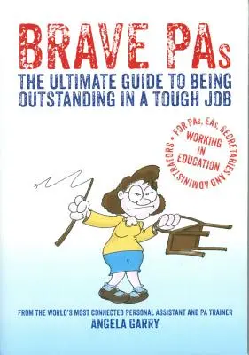 Pas curajos: Ghidul suprem pentru a fi remarcabil într-un loc de muncă dificil - Brave Pas: The Ultimate Guide to Being Outstanding in a Tough Job