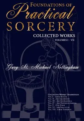 Fundamentele vrăjitoriei practice - Opere colecționate (Unabridged) - Foundations of Practical Sorcery - Collected Works (Unabridged)