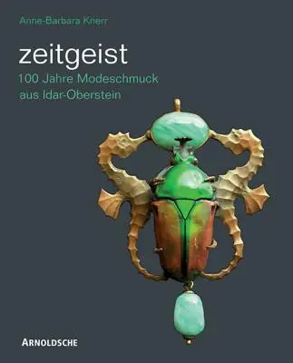 Zeitgeist: 100 Jahre Modeschmuck Aus Idar-Oberstein/A Century of Idar-Oberstein Costume Jewellery