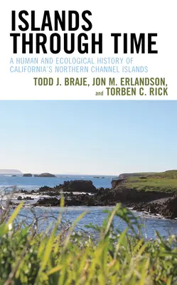 Insulele prin timp: o istorie umană și ecologică a insulelor Channel din nordul Californiei - Islands Through Time: A Human and Ecological History of California's Northern Channel Islands