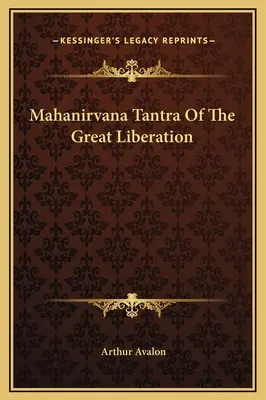 Tantra Mahanirvana A Marii Eliberări - Mahanirvana Tantra Of The Great Liberation