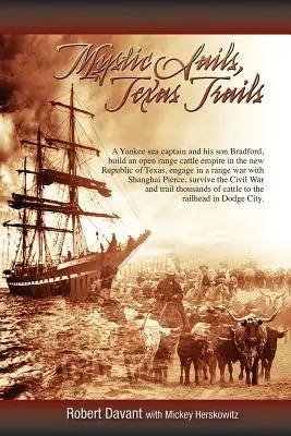Mystic Sails, Texas Trails: Căpitanul Grimes, Shanghai Pierce, Războaiele Range, și ridicarea Texasului - Mystic Sails, Texas Trails: Captain Grimes, Shanghai Pierce, Range Wars, and Raising Texas