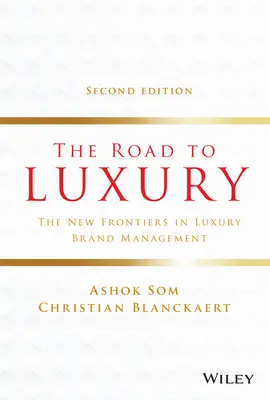 Drumul spre lux: Noile frontiere în managementul mărcilor de lux - The Road to Luxury: The New Frontiers in Luxury Brand Management