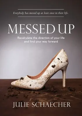 Messed Up: Recalculează direcția vieții tale și găsește-ți calea de urmat - Messed Up: Recalculate The Direction Of Your Life And Find Your Way Forward