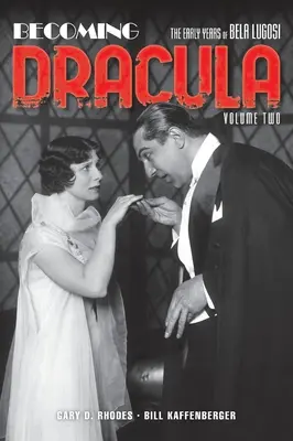 Devenirea lui Dracula (hardback): Primii ani ai lui Bela Lugosi, volumul doi - Becoming Dracula (hardback): The Early Years of Bela Lugosi, Volume Two