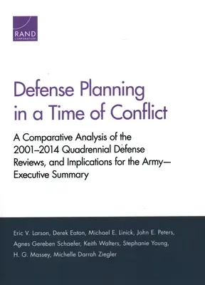 Planificarea apărării într-o perioadă de conflict: O analiză comparativă a evaluărilor cvadrienale ale apărării din perioada 2001-2014 și implicații pentru armată--Executive - Defense Planning in a Time of Conflict: A Comparative Analysis of the 2001-2014 Quadrennial Defense Reviews, and Implications for the Army--Executive