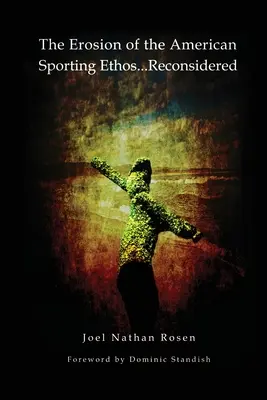Erodarea etosului sportiv american ... Reconsiderată - The Erosion of the American Sporting Ethos ... Reconsidered