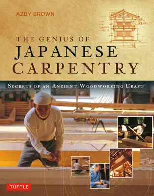 Geniul tâmplăriei japoneze: Secretele unei străvechi meșteșuguri de prelucrare a lemnului - The Genius of Japanese Carpentry: Secrets of an Ancient Woodworking Craft