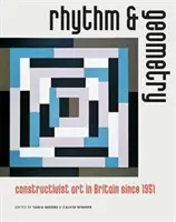 Ritm și geometrie - Arta constructivistă în Marea Britanie din 1951 - Rhythm and Geometry - Constructivist Art in Britain Since 1951