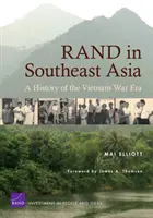 RAND în Asia de Sud-Est - O istorie a epocii războiului din Vietnam - RAND in Southeast Asia - A History of the Vietnam War Era