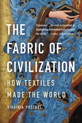 Țesătura civilizației: Cum au făcut textilele lumea - The Fabric of Civilization: How Textiles Made the World