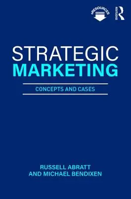 Strategic Marketing - Concepts and Cases (Abratt Russell (Nova Southeastern University USA))
