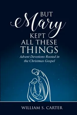 Dar Maria a păstrat toate aceste lucruri - But Mary Kept All These Things