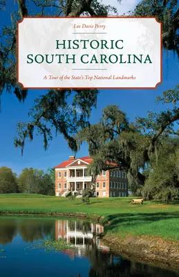 Carolina de Sud istorică: Un tur al celor mai importante repere naționale ale statului - Historic South Carolina: A Tour of the State's Top National Landmarks
