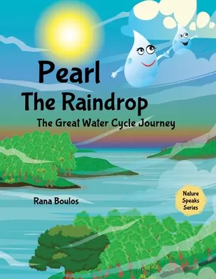 Perla picăturii de ploaie: Marea călătorie în ciclul apei - Pearl the Raindrop: The Great Water Cycle Journey
