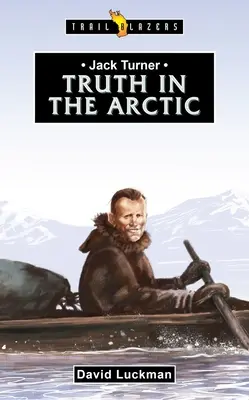 Jack Turner: Adevărul în Arctica - Jack Turner: Truth in the Arctic