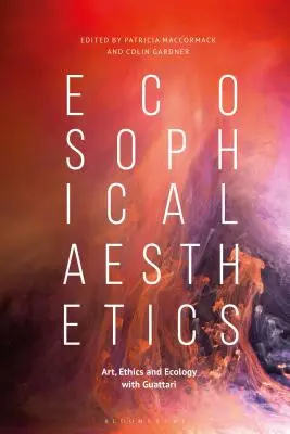 Estetica ecozofică Artă, etică și ecologie cu Guattari - Ecosophical AestheticsArt, Ethics and Ecology with Guattari