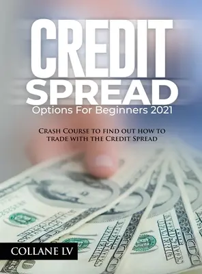 Opțiuni Credit Spread pentru începători 2021: Crash Course pentru a afla cum să tranzacționați cu Credit Spread - Credit Spread Options for Beginners 2021: Crash Course to find out how to trade with the Credit Spread