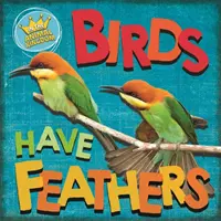 În regatul animalelor: Păsările au pene - In the Animal Kingdom: Birds Have Feathers