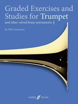Graded Exercises for Trumpet and Other Valved Brass Instruments (Exerciții gradate pentru trompetă și alte instrumente de alamă cu valțuri) - Graded Exercises for Trumpet and Other Valved Brass Instruments