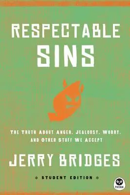 Păcate respectabile Ediția pentru elevi: Adevărul despre mânie, gelozie, îngrijorare și alte lucruri pe care le acceptăm - Respectable Sins Student Edition: The Truth about Anger, Jealousy, Worry, and Other Stuff We Accept
