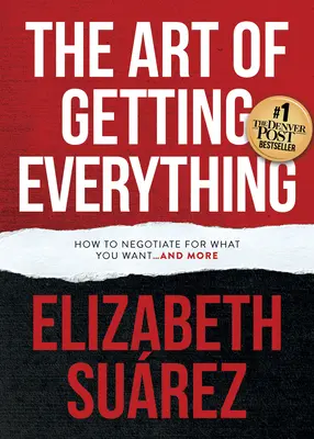 Arta de a obține totul: Cum să negociezi pentru ceea ce vrei și mai mult - The Art of Getting Everything: How to Negotiate for What You Want and More