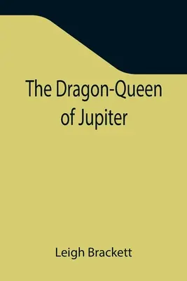 Regina-dragon a lui Jupiter - The Dragon-Queen of Jupiter