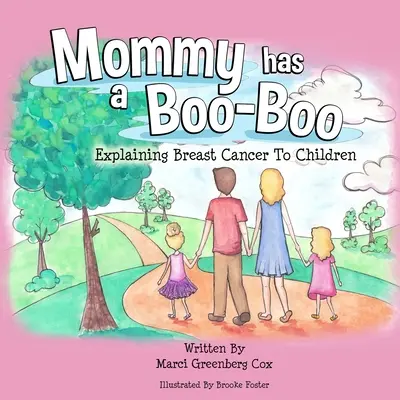 Mommy Has a Boo-Boo: Explicarea cancerului de sân pentru copii - Mommy Has a Boo-Boo: Explaining Breast Cancer to Children