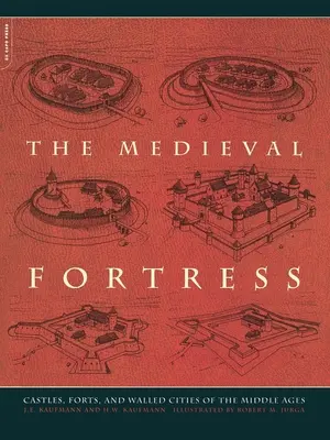 Cetatea medievală: Castele, forturi și orașe fortificate din Evul Mediu - The Medieval Fortress: Castles, Forts and Walled Cities of the Middle Ages