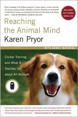 Atingerea minții animalelor: Dresajul cu clicker și ceea ce ne învață despre toate animalele - Reaching the Animal Mind: Clicker Training and What It Teaches Us about All Animals