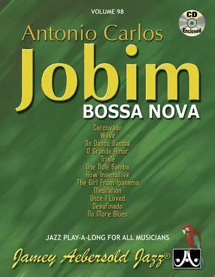 Jamey Aebersold Jazz -- Antonio Carlos Jobim -- Bossa Nova, Vol 98: Carte și CD - Jamey Aebersold Jazz -- Antonio Carlos Jobim -- Bossa Nova, Vol 98: Book & CD