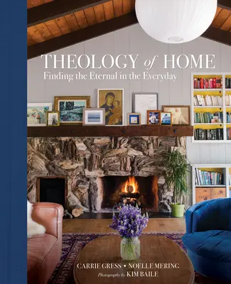Teologia casei: Găsirea eternului în cotidian - Theology of Home: Finding the Eternal in the Everyday