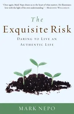 Riscul rafinat: Îndrăznește să trăiești o viață autentică - The Exquisite Risk: Daring to Live an Authentic Life
