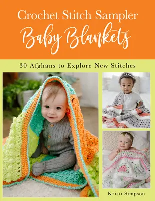 Pături pentru bebeluși Crochet Stitch Sampler: 30 de hanorace pentru a explora noi cusături - Crochet Stitch Sampler Baby Blankets: 30 Afghans to Explore New Stitches