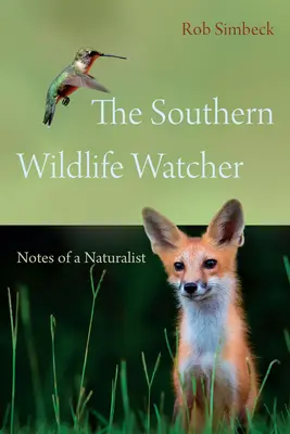 The Southern Wildlife Watcher: Însemnările unui naturalist - The Southern Wildlife Watcher: Notes of a Naturalist