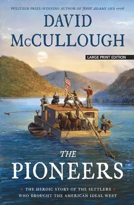 Pionierii: Povestea eroică a coloniștilor care au adus idealul american în Vest - The Heroic Story of the Settlers Who Brought the American Ideal West - The Pioneers: The Heroic Story of the Settlers Who Brought the American Ideal West
