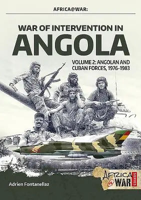Războiul de intervenție în Angola: Volumul 2 - Forțele angoleze și cubaneze, 1976-1983 - War of Intervention in Angola: Volume 2 - Angolan and Cuban Forces, 1976-1983