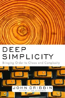 Simplitate profundă: Aducerea ordinii în haos și complexitate - Deep Simplicity: Bringing Order to Chaos and Complexity