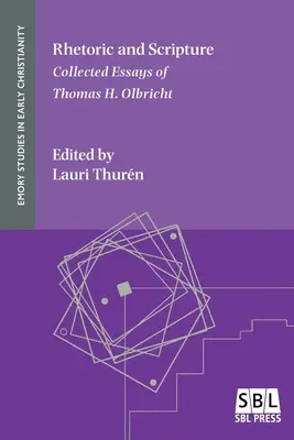 Retorică și Scriptură: Colecția de eseuri a lui Thomas H. Olbricht - Rhetoric and Scripture: Collected Essays of Thomas H. Olbricht