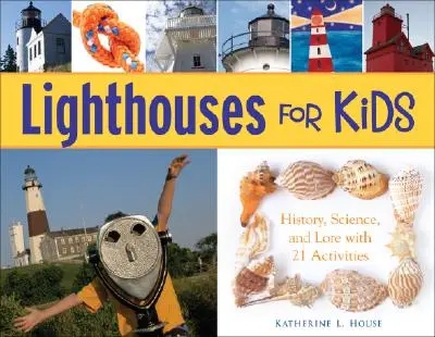 Faruri pentru copii: istorie, știință și tradiție cu 21 de activități - Lighthouses for Kids: History, Science, and Lore with 21 Activities