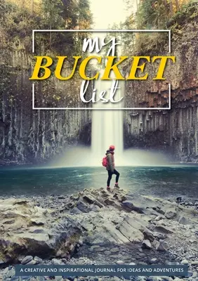 Lista mea cu găleți: 100 de șabloane pentru aventuri uimitoare - My Bucket List: 100 Templates for Amazing Adventures