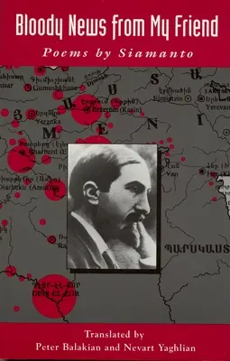 Vești sângeroase de la prietenul meu: Poezii de Siamanto - Bloody News from My Friend: Poems by Siamanto