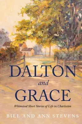 Dalton și Grace: Povestiri scurte capricioase despre viața în Charleston - Dalton and Grace: Whimsical Short Stories of Life in Charleston