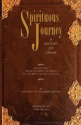 Spirituous Journey: O istorie a băuturii, Cartea întâi - Spirituous Journey: A History of Drink, Book One