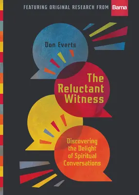 Martorul reticent: Descoperirea plăcerii conversațiilor spirituale - The Reluctant Witness: Discovering the Delight of Spiritual Conversations