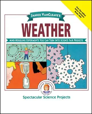 Vremea lui Janice Vancleave: Experimente năucitoare pe care le puteți transforma în proiecte pentru târgul de știință - Janice Vancleave's Weather: Mind-Boggling Experiments You Can Turn Into Science Fair Projects